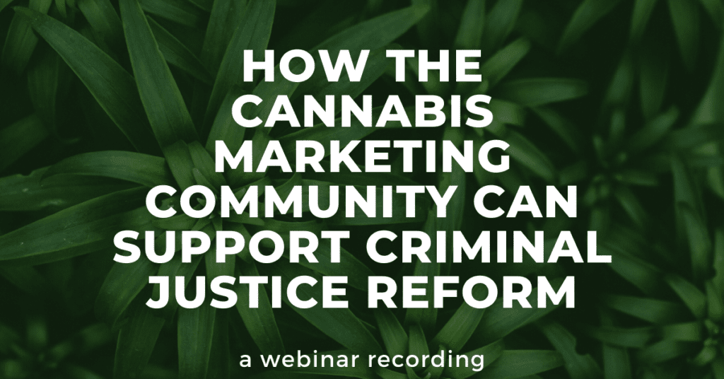 How the Cannabis Marketing Community Can Support Criminal Justice Reform