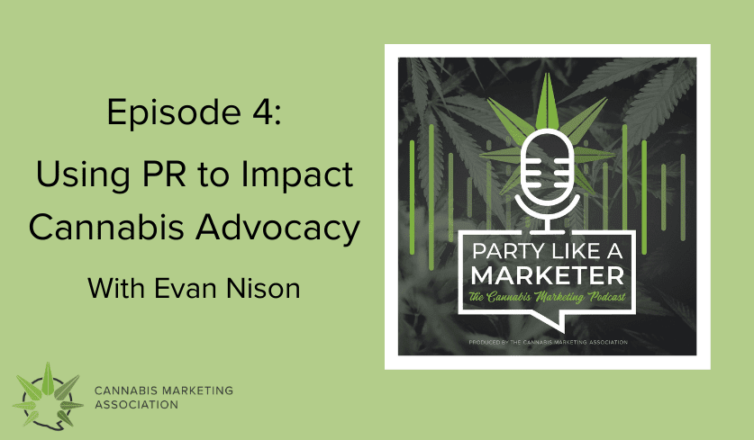 Party Like a Marketer Podcast: Episode 4 with Evan Nison – Using PR to Impact Cannabis Advocacy
