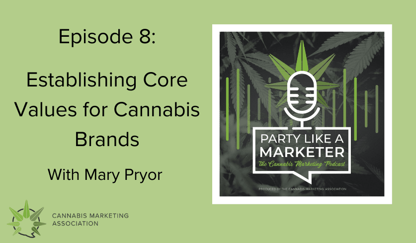 Party Like a Marketer Podcast: Episode 8 with Mary Pryor – Establishing Core Values for Cannabis Brands