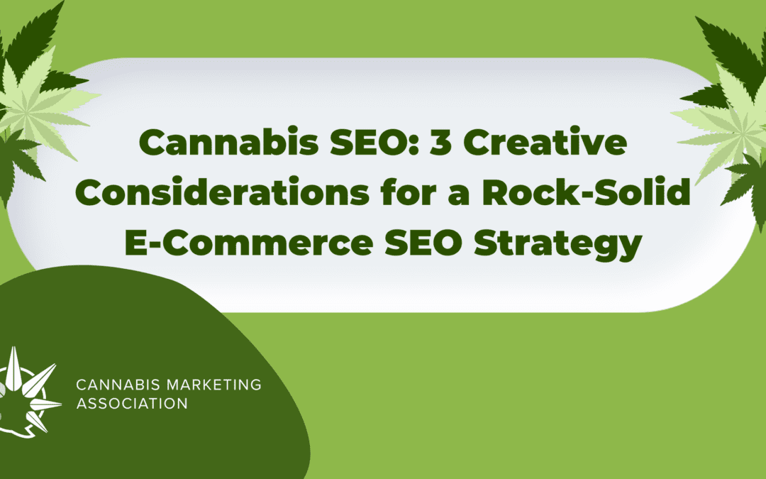 Cannabis SEO: 3 Creative Considerations for a Rock-Solid E-Commerce SEO Strategy