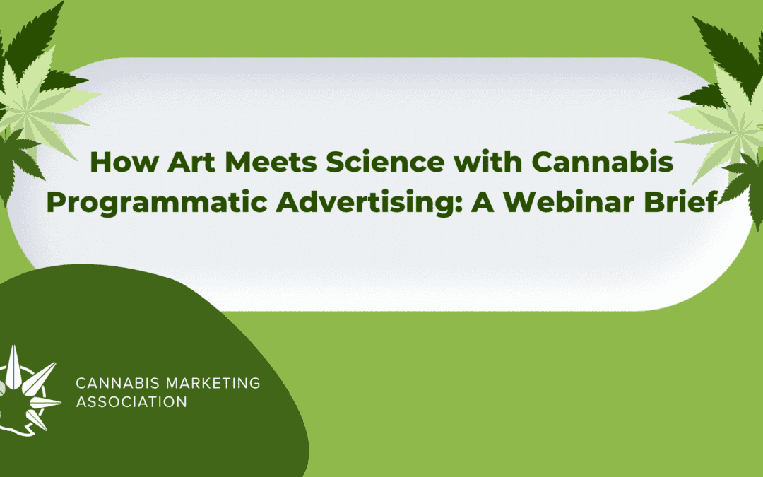 How Art Meets Science with Cannabis Programmatic Advertising: A Webinar Brief