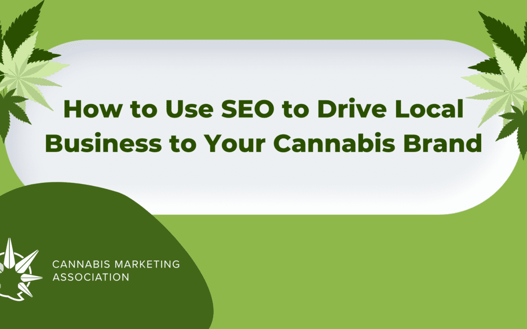 How to Use SEO to Drive Local Business to Your Cannabis Brand