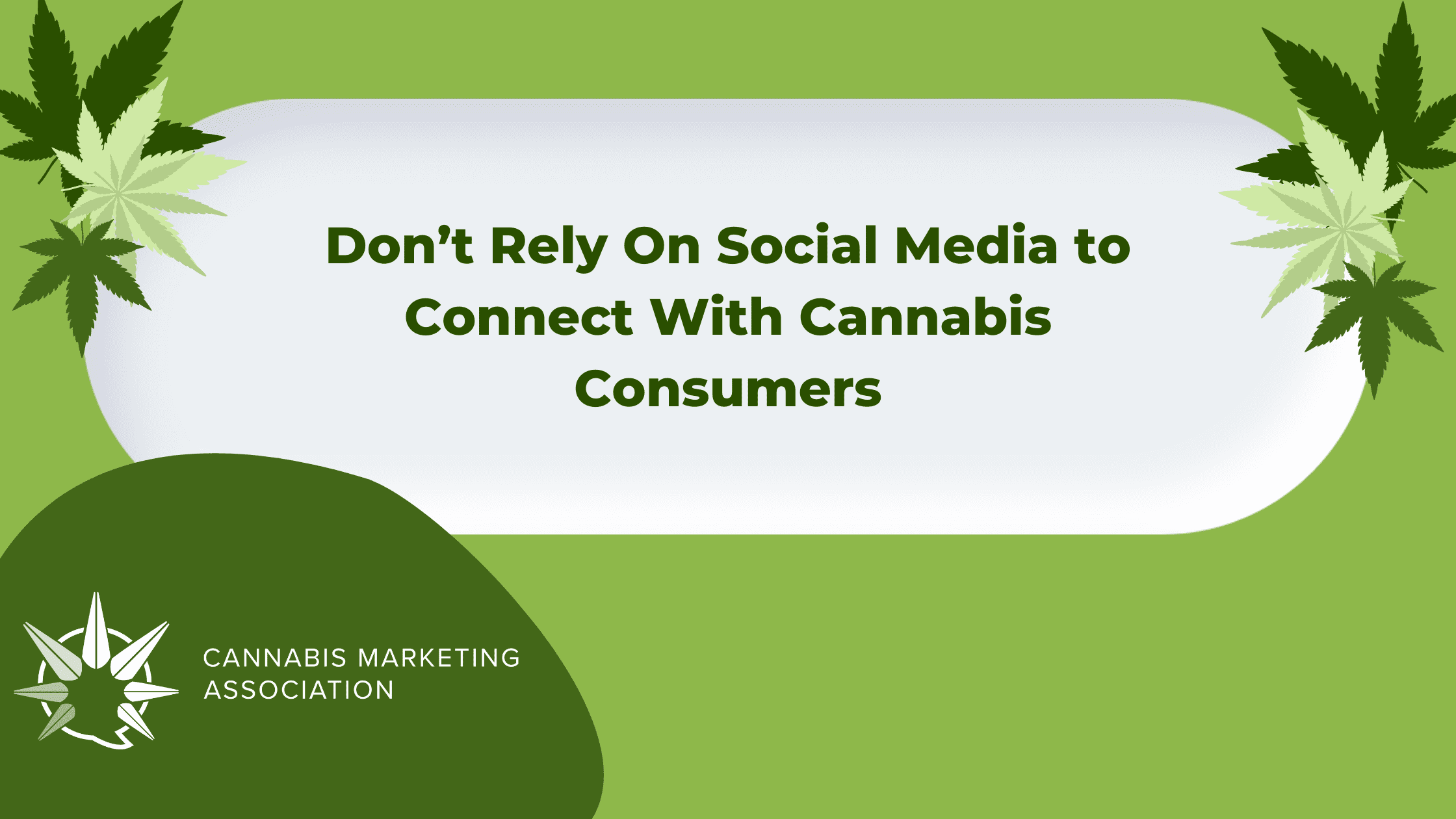Don’t Rely On Social Media to Connect With Cannabis Consumers