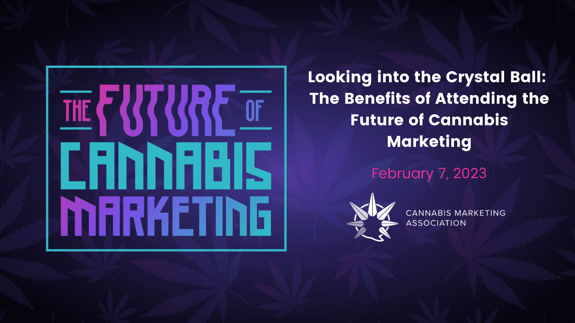 Looking into the Crystal Ball: The Benefits of Attending the Future of Cannabis Marketing