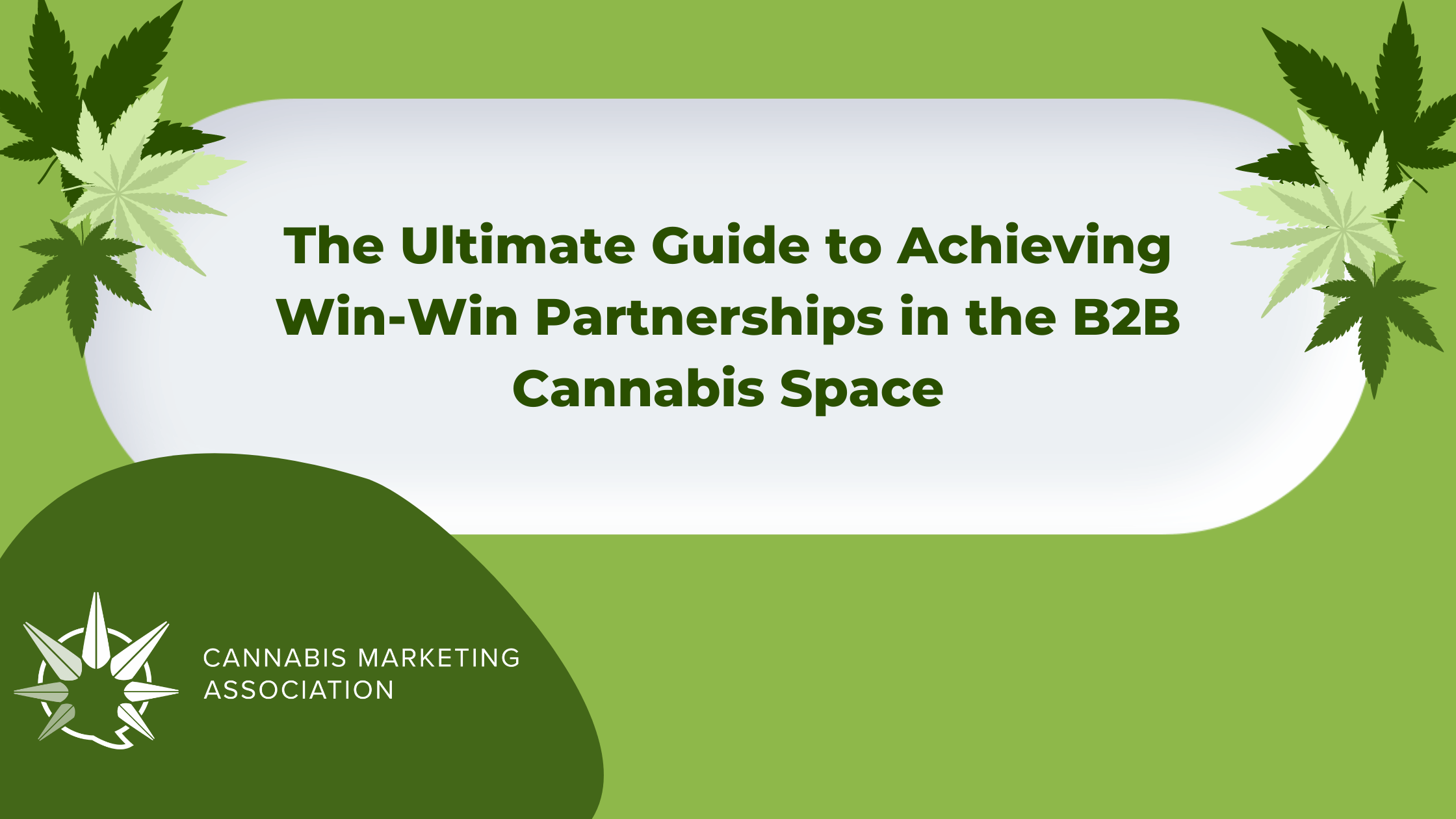The Ultimate Guide to Achieving Win-Win Partnerships in the B2B Cannabis Space
