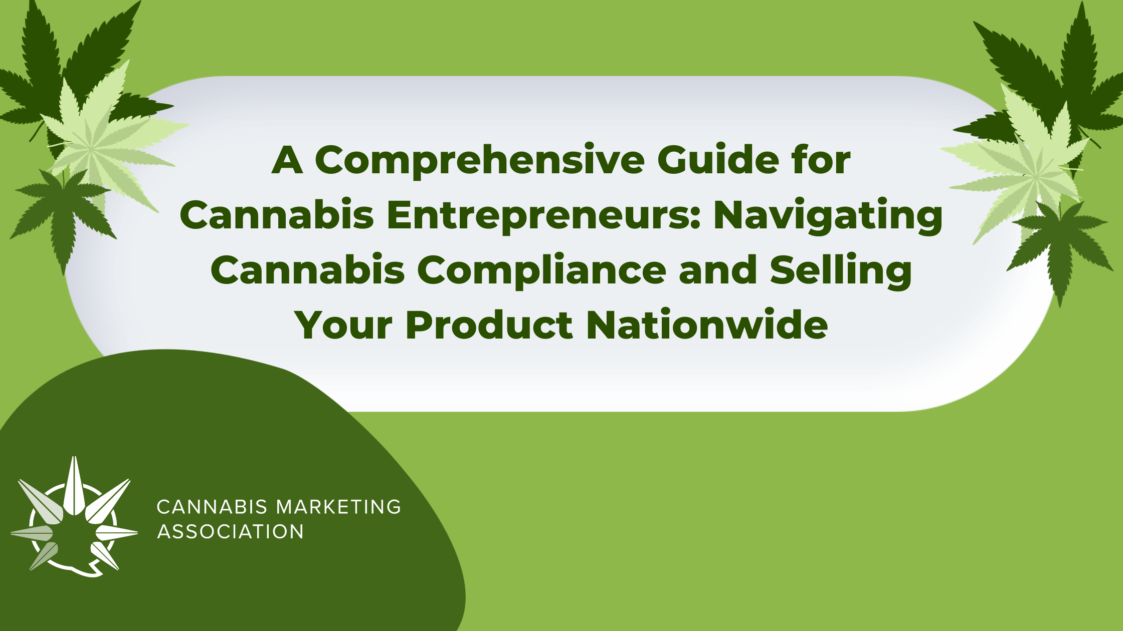 A Comprehensive Guide for Cannabis Entrepreneurs: Navigating Cannabis Compliance and Selling Your Product Nationwide