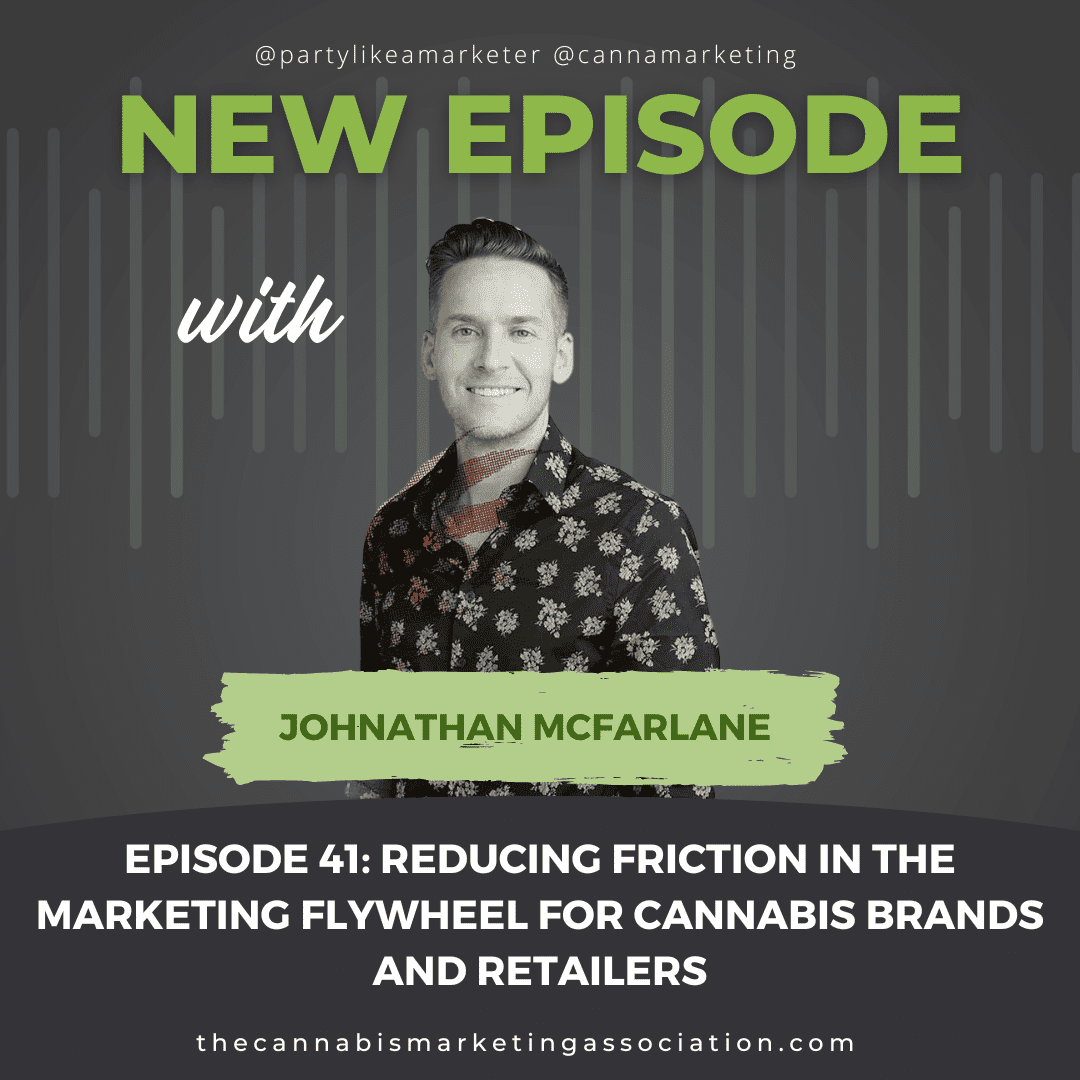 Episode 41: Reducing Friction in the Marketing Flywheel for Cannabis Brands and Retailers